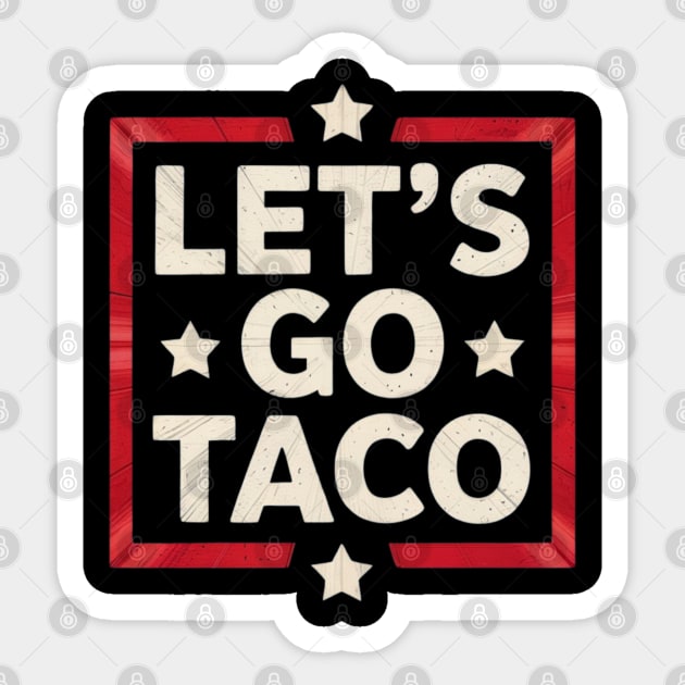 lets-go-taco Sticker by Creatifly Graphic Tees